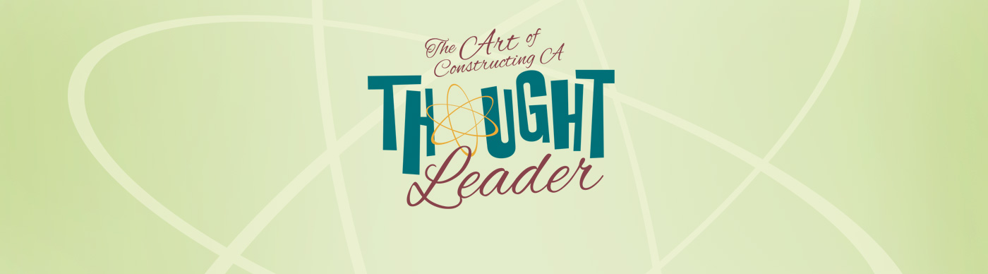 The Art of Constructing A ‘Thought Leader’